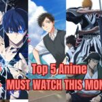 Top 5 Anime This month